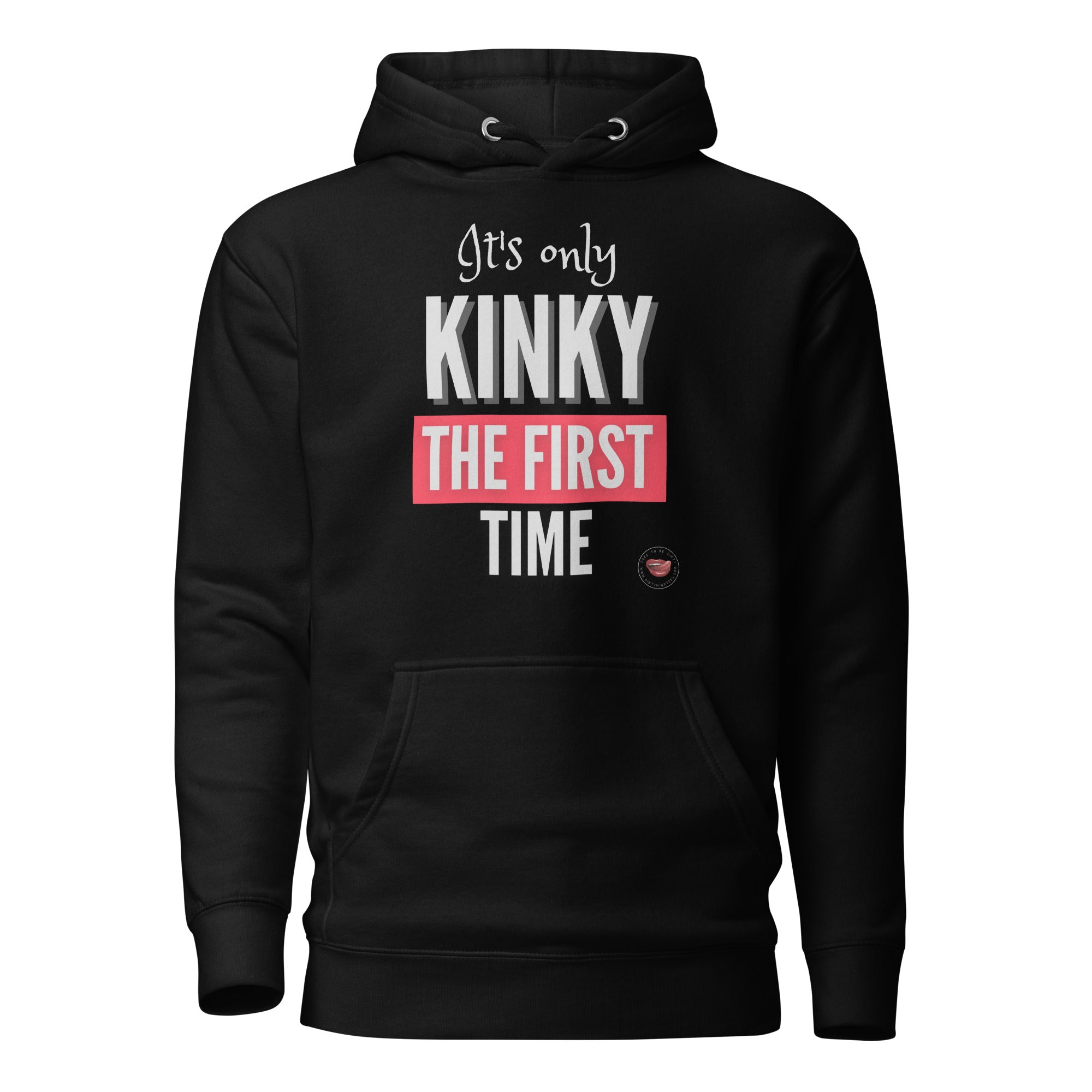 Kinky First Time Hoodie