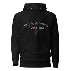I Love You Black Women Black Excellence Hoodie