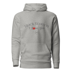 I Love You Black Women Black Excellence Hoodie