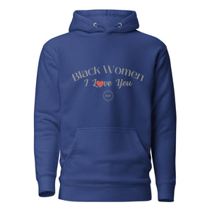 I Love You Black Women Black Excellence Hoodie