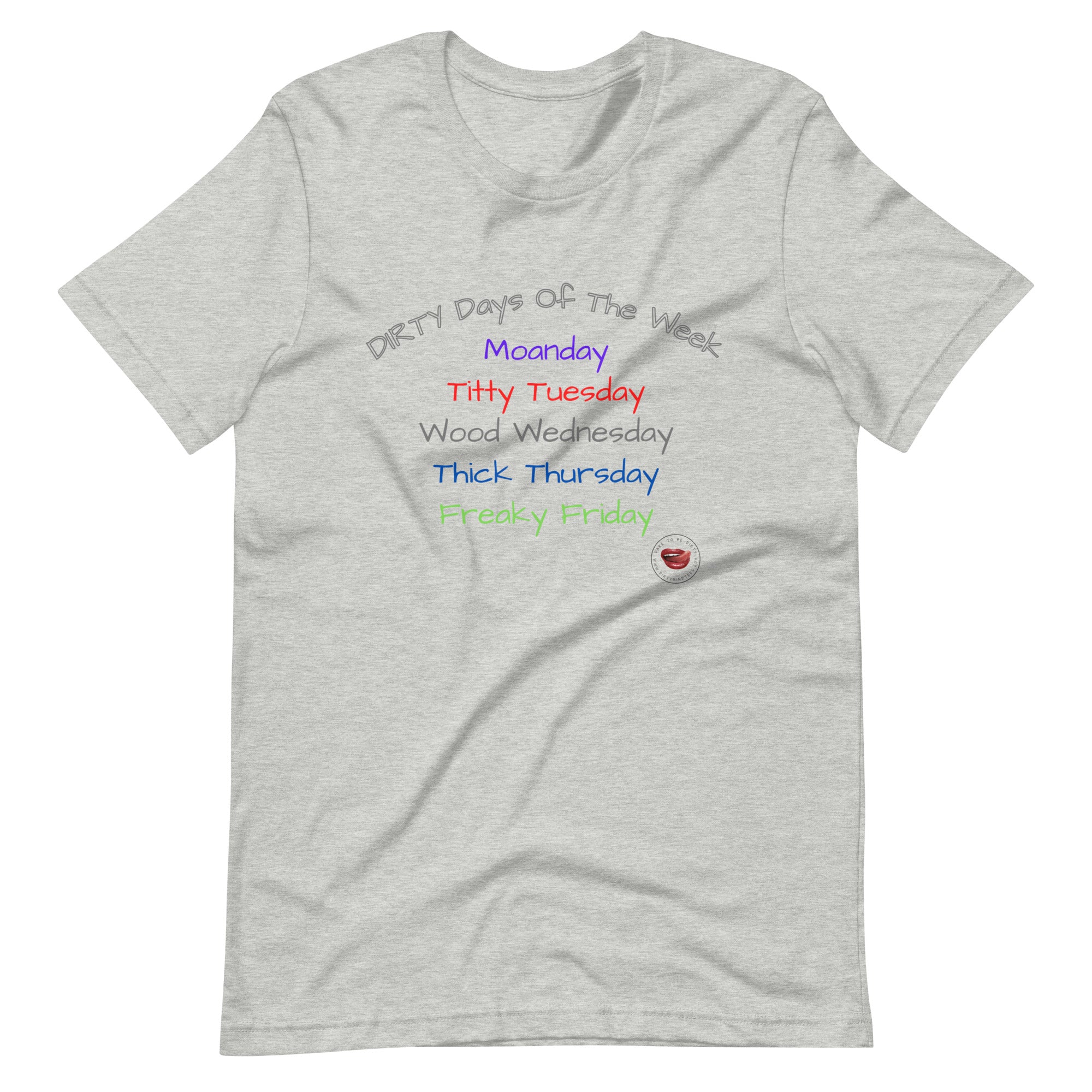 Dirty Days of the Week Tee