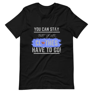 Your Clothes Can Stay Tee