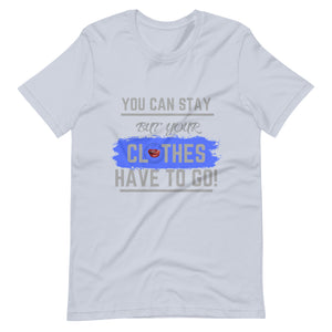 Your Clothes Can Stay Tee