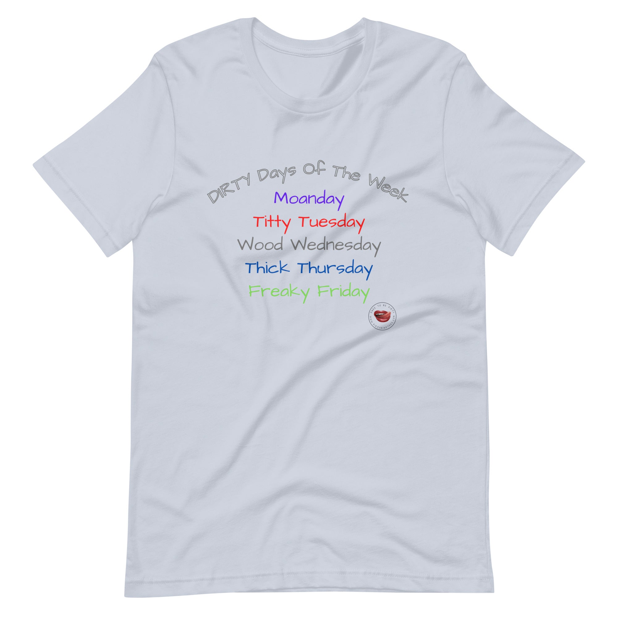 Dirty Days of the Week Tee