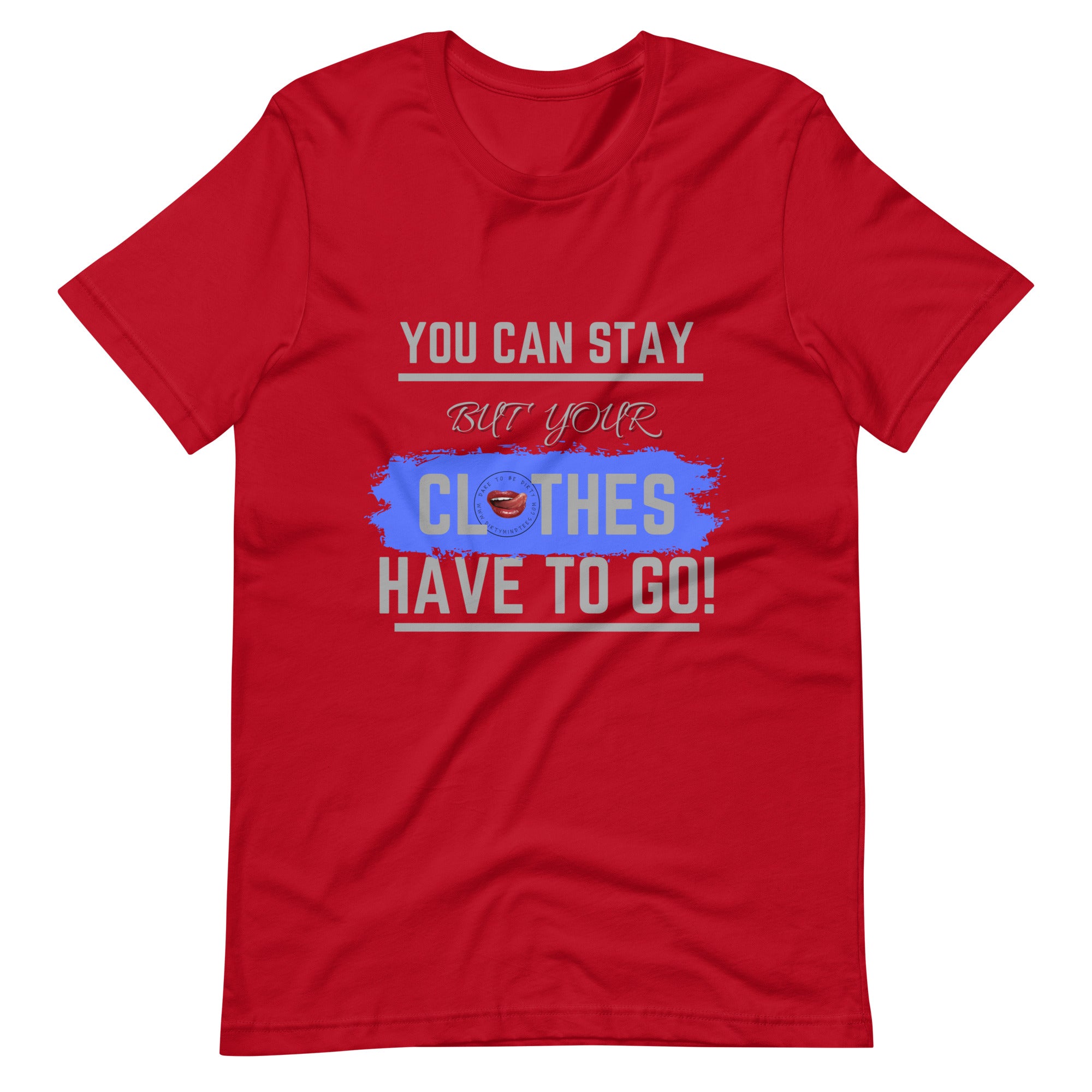 Your Clothes Can Stay Tee