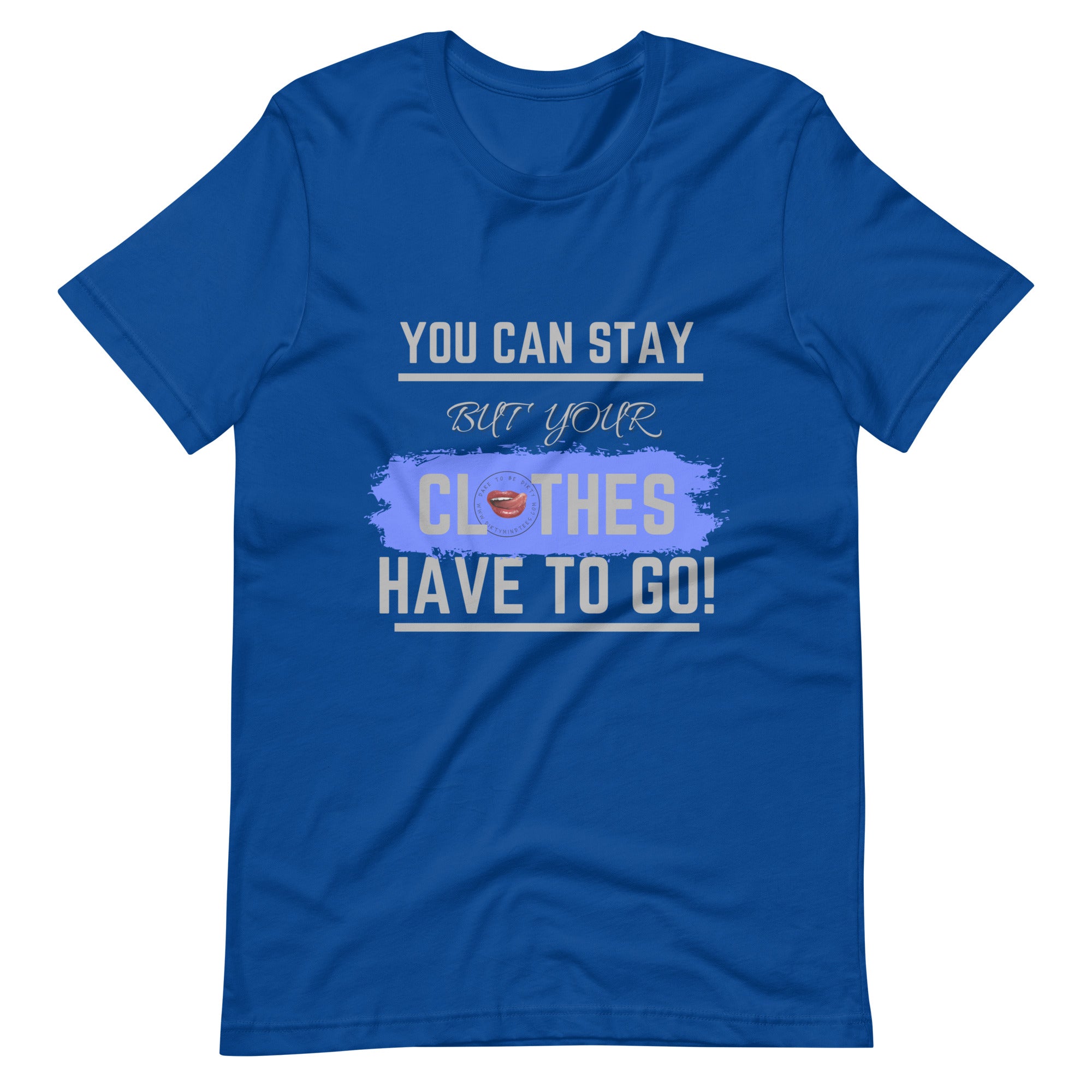 Your Clothes Can Stay Tee